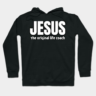 Jesus The Original Life Coach Christian Hoodie